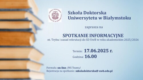 SPOTKANIE INFORMACYJNE nt. Trybu i zasad rekrutacji do Szkoły Doktorskiej UwB w roku akademickim 2025/2026