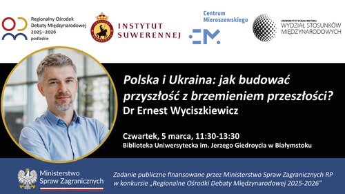 Polska i Ukraina: jak budować przyszłość z brzemieniem przeszłości?