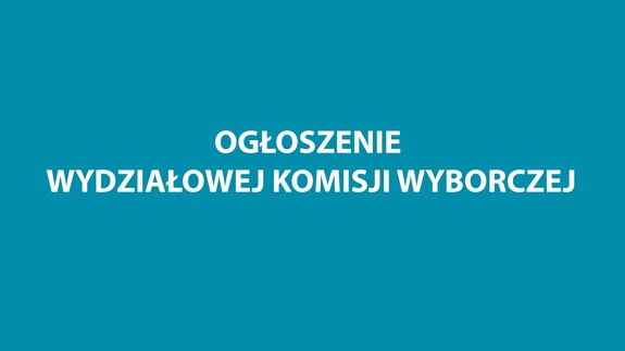 Ogłoszenie Wydziałowej Komisji Wyborczej z dnia 18.09.2023 r.