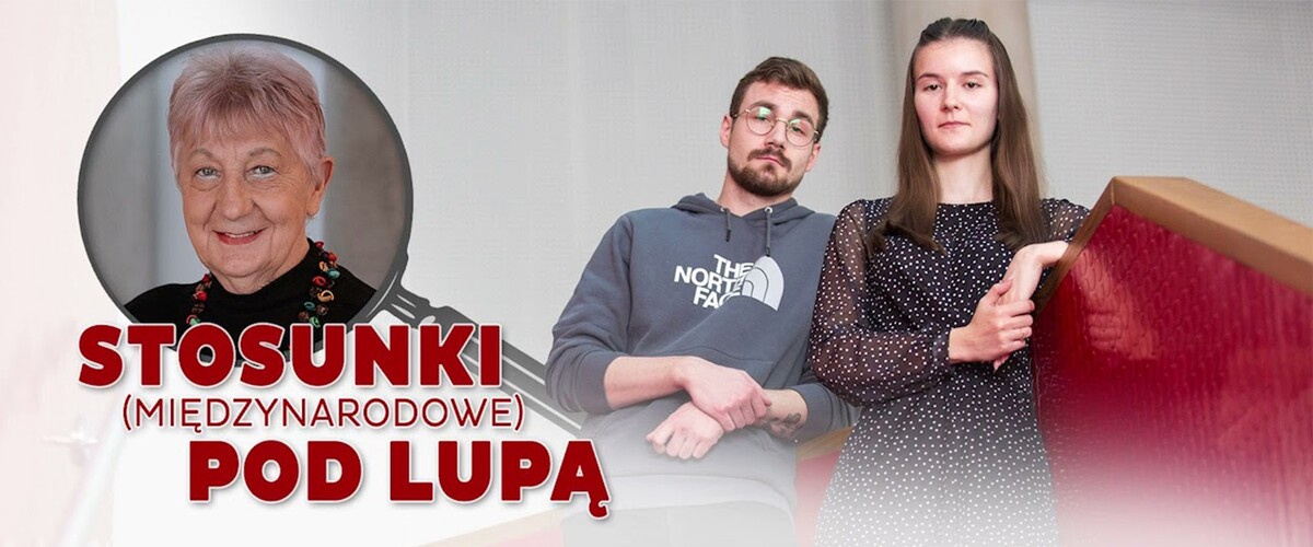 Stosunki (międzynarodowe) pod lupą – odc. 6 