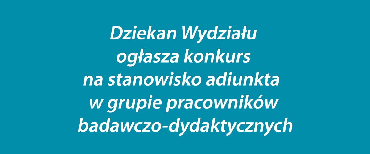 Dziekan Wydziału Stosunków Międzynarodowych ogłasza konkurs na stanowisko adiunkta w grupie pracowników badawczo-dydaktycznych